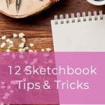 Sketchbook with the words 12 sketchbook tips and tricks overlay