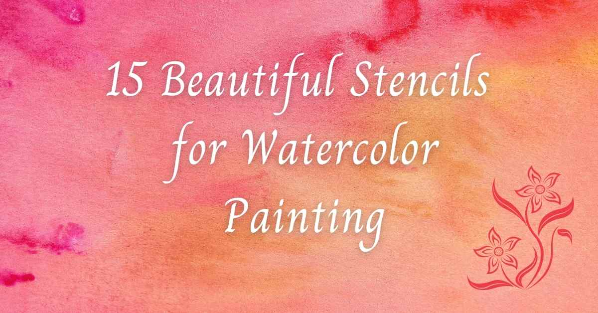15 Beautiful Stencils for Watercolor Painting Artsydee Drawing