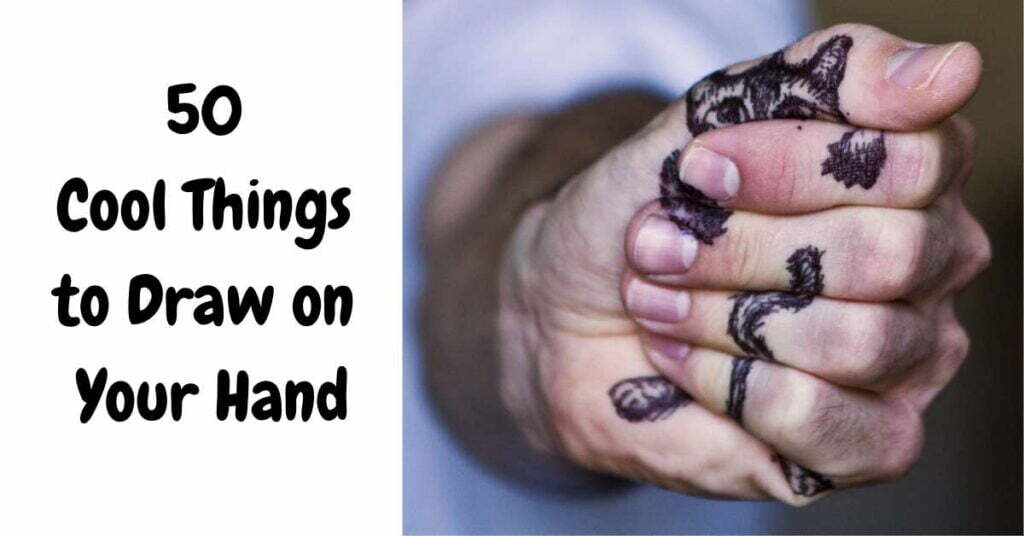 Your Hand, Your Canvas: 50 Awesome Drawing Ideas & Things To Draw on ...