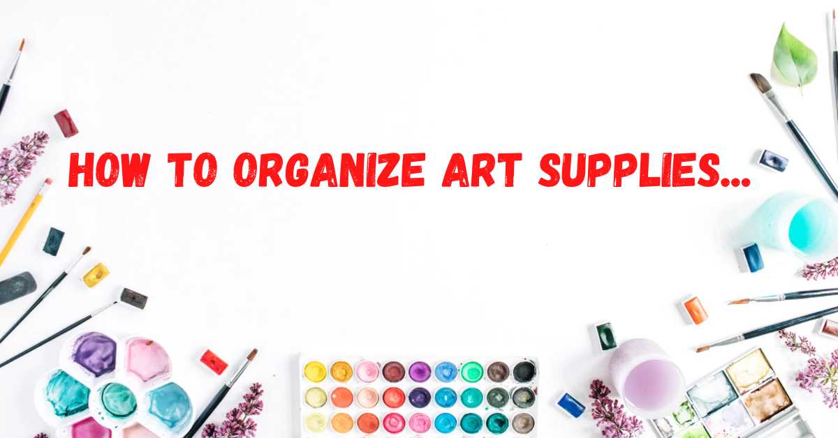 How to Organize Art Supplies featured image