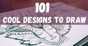 101 Cool Designs to Draw | Easy Ideas for Drawing Fun
