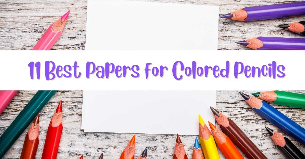 Looking for the Best Paper for Colored Pencils 11 Top Rated Options