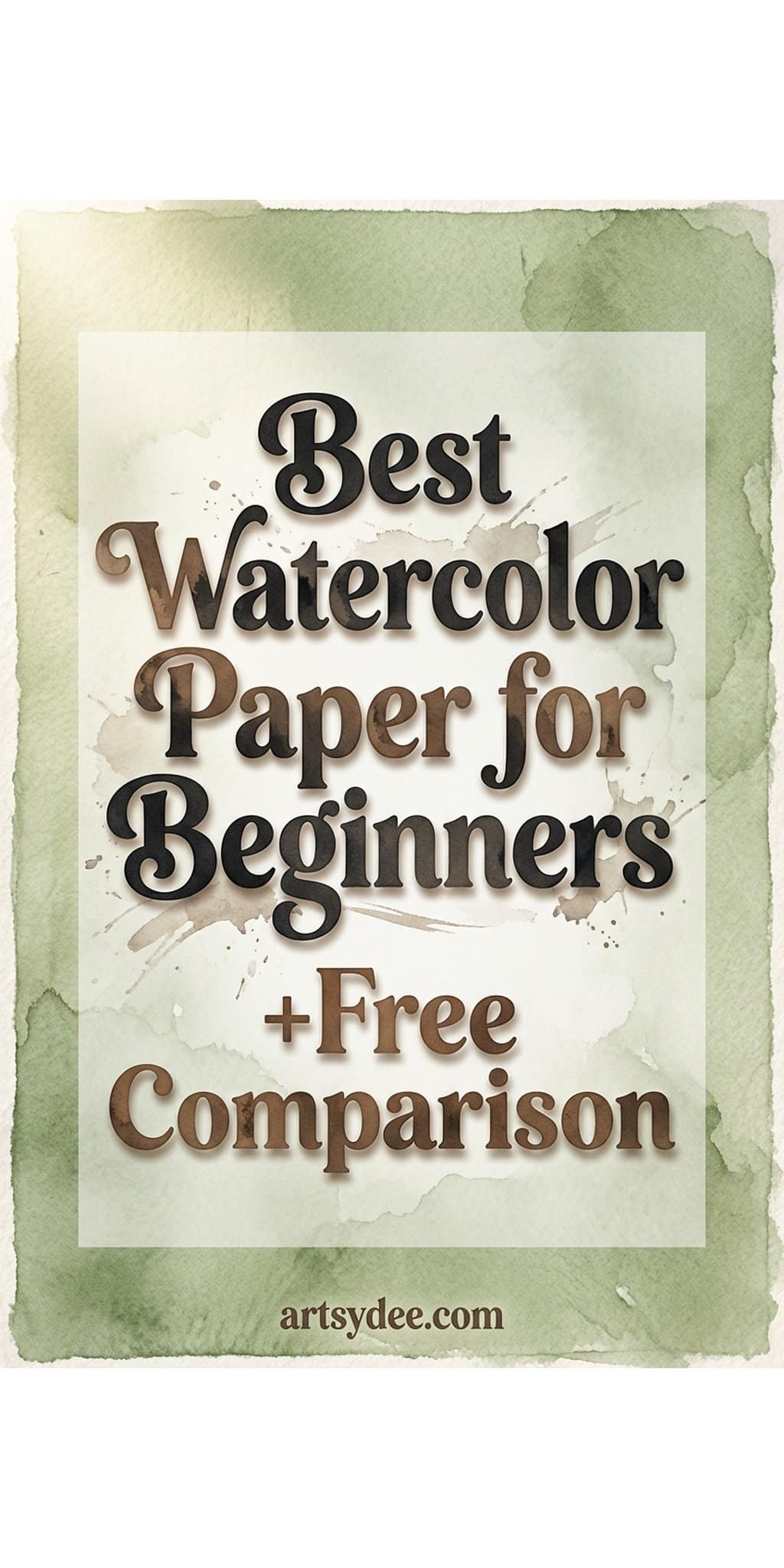 Best watercolor paper for beginners guide Pinterest pin with paper samples and watercolor swatches