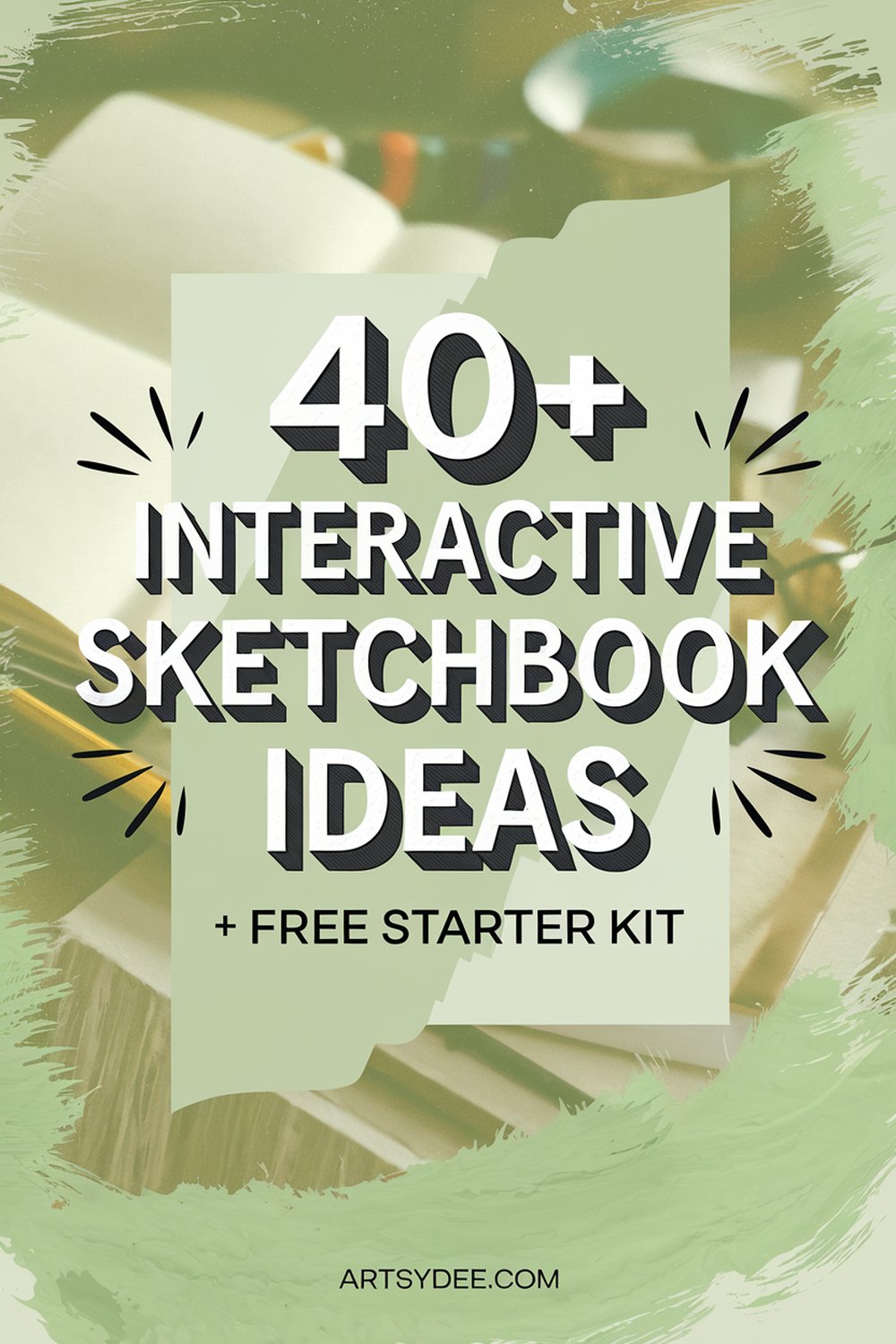 Interactive sketchbook ideas Pinterest pin with 40+ creative ways to make your sketchbook come alive