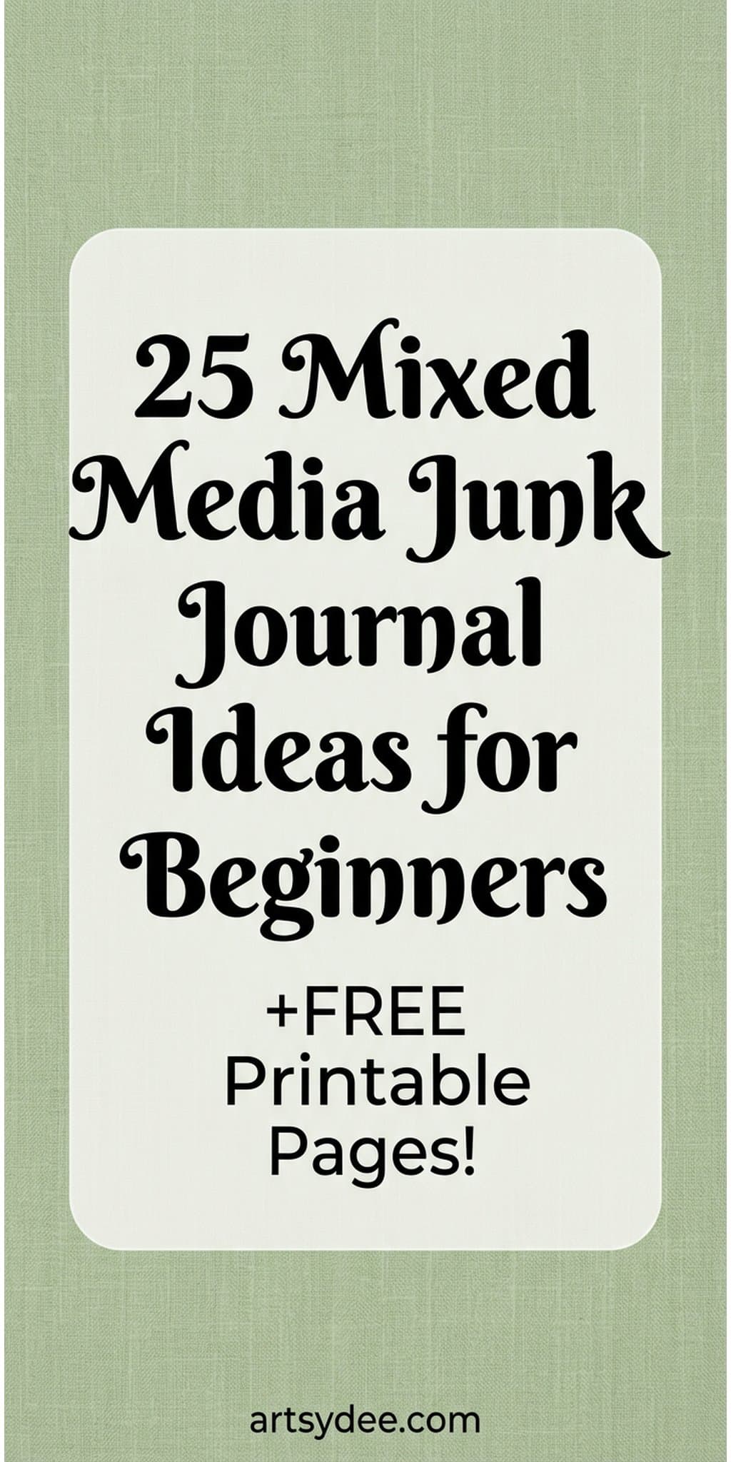 Mixed media junk journal beginner's guide Pinterest pin - layering, collage and free printable pages
