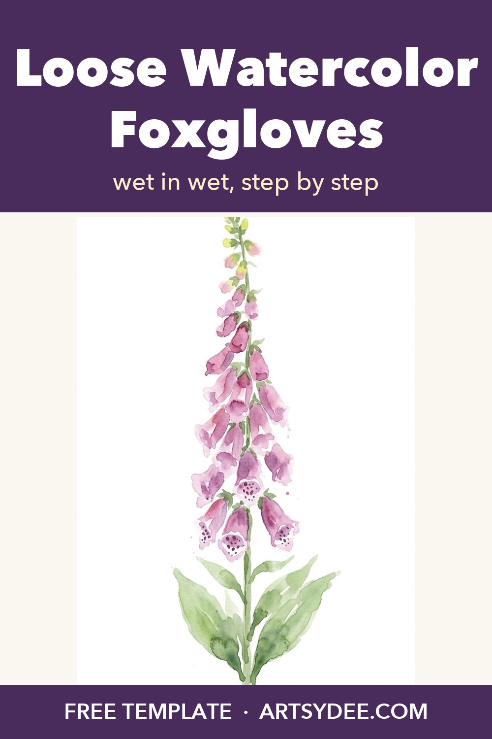 Loose watercolor foxglove painted wet in wet, step by step