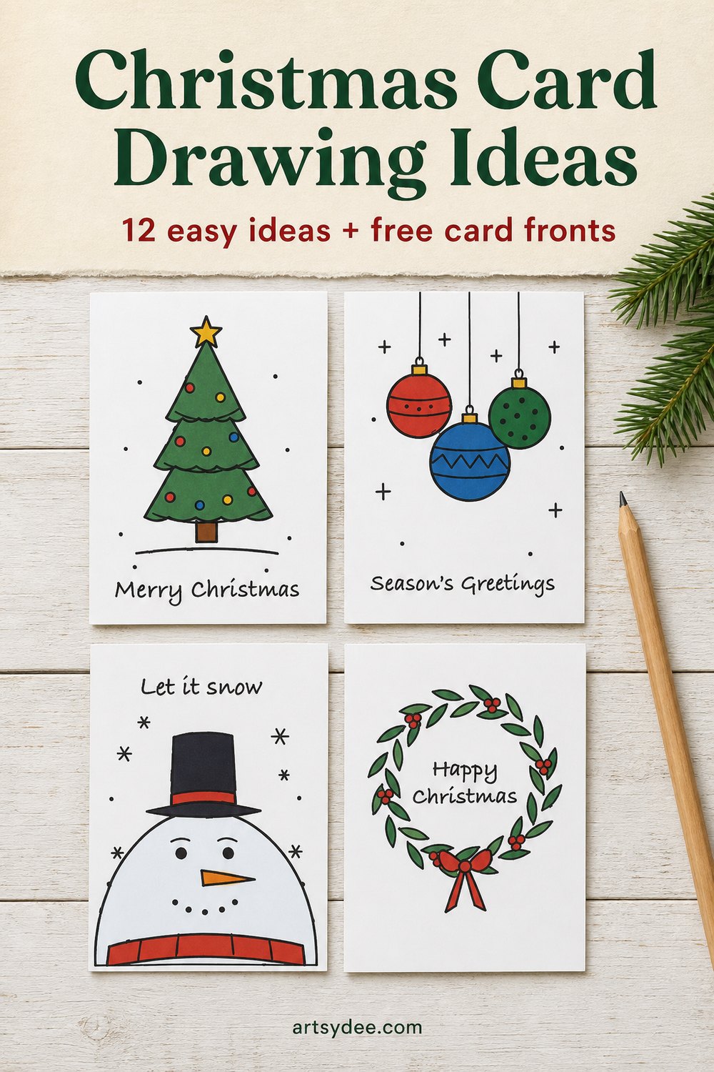 Christmas card drawing ideas pin: four hand-drawn card fronts, a tree, baubles, a snowman and a wreath, with 12 easy ideas and free card fronts